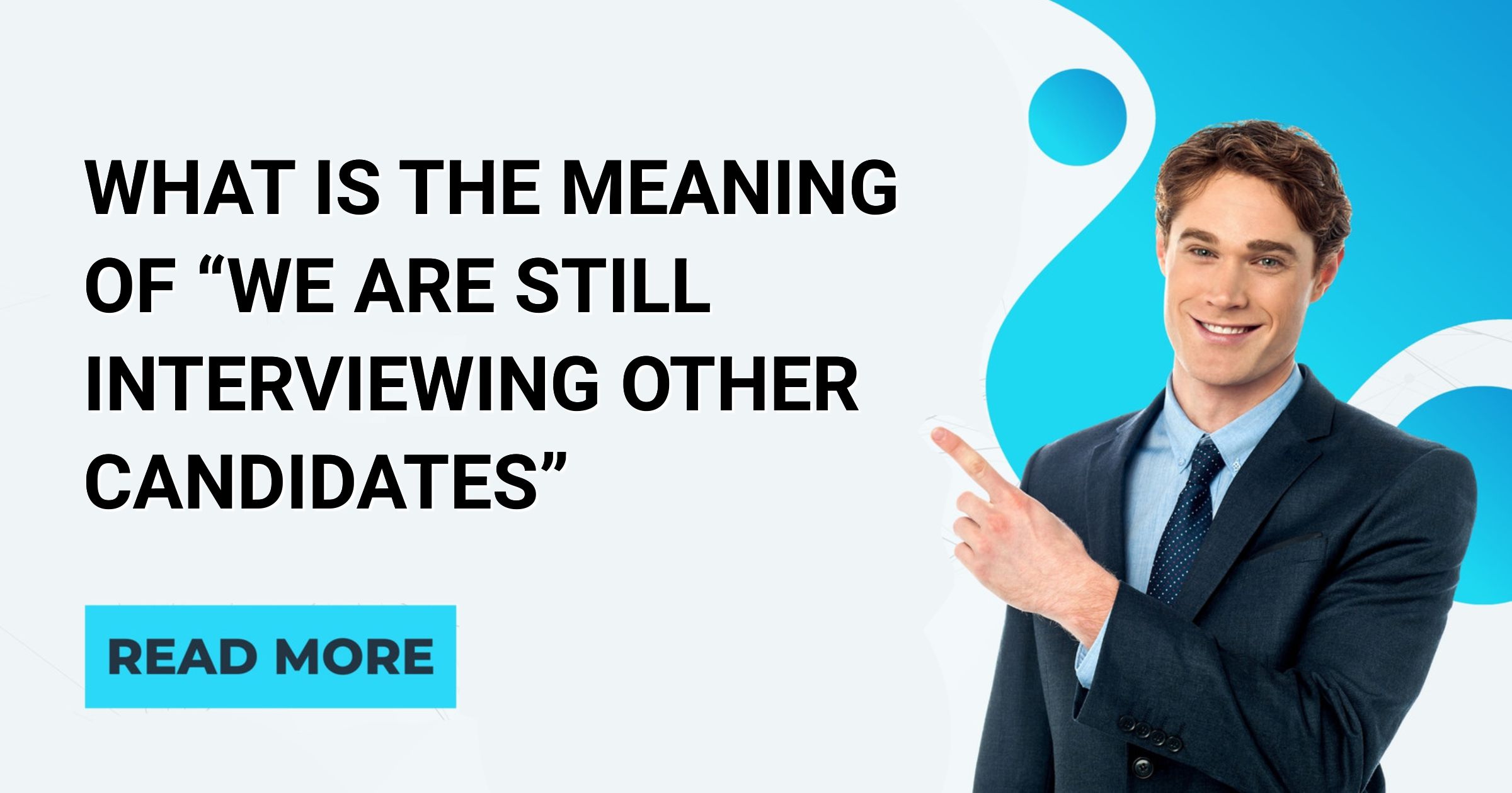 What Is The Meaning Of We Are Still Interviewing Other Candidates What Is The Meaning Of We Are Still Interviewing Other Candidates
