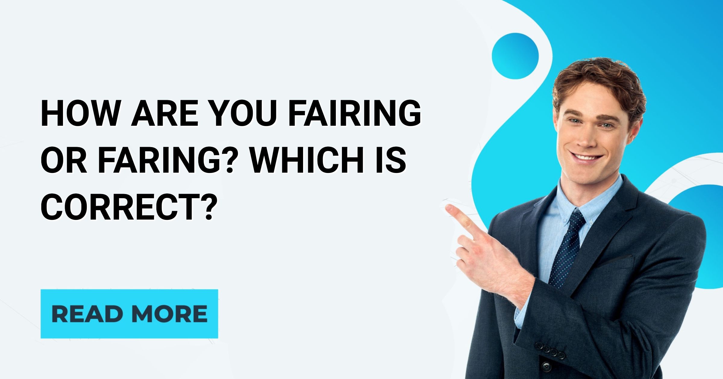How Are You Fairing or Faring? Which Is Correct? English Intelligent