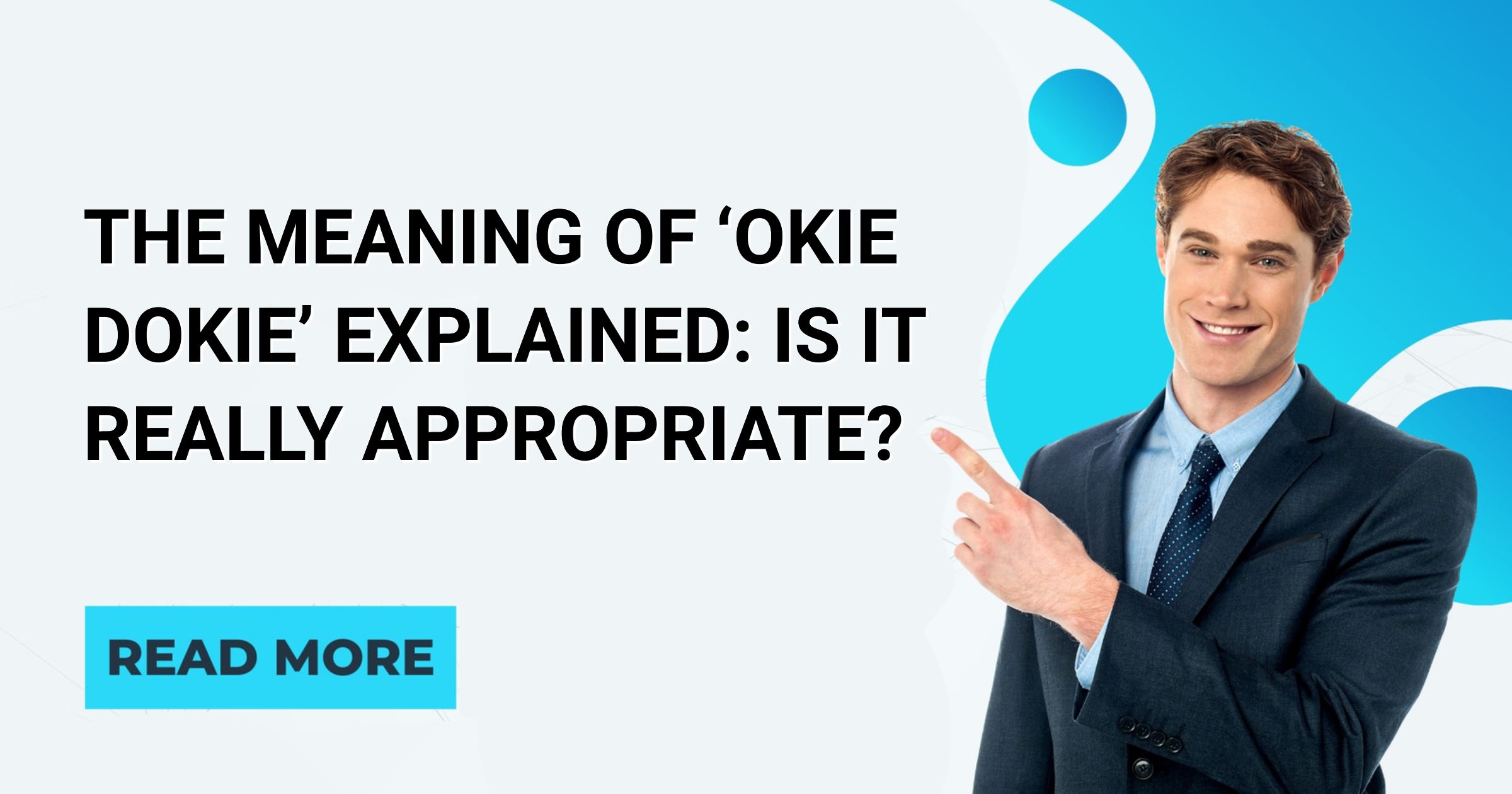 The Meaning of ‘Okie Dokie’ Explained Is It Really Appropriate