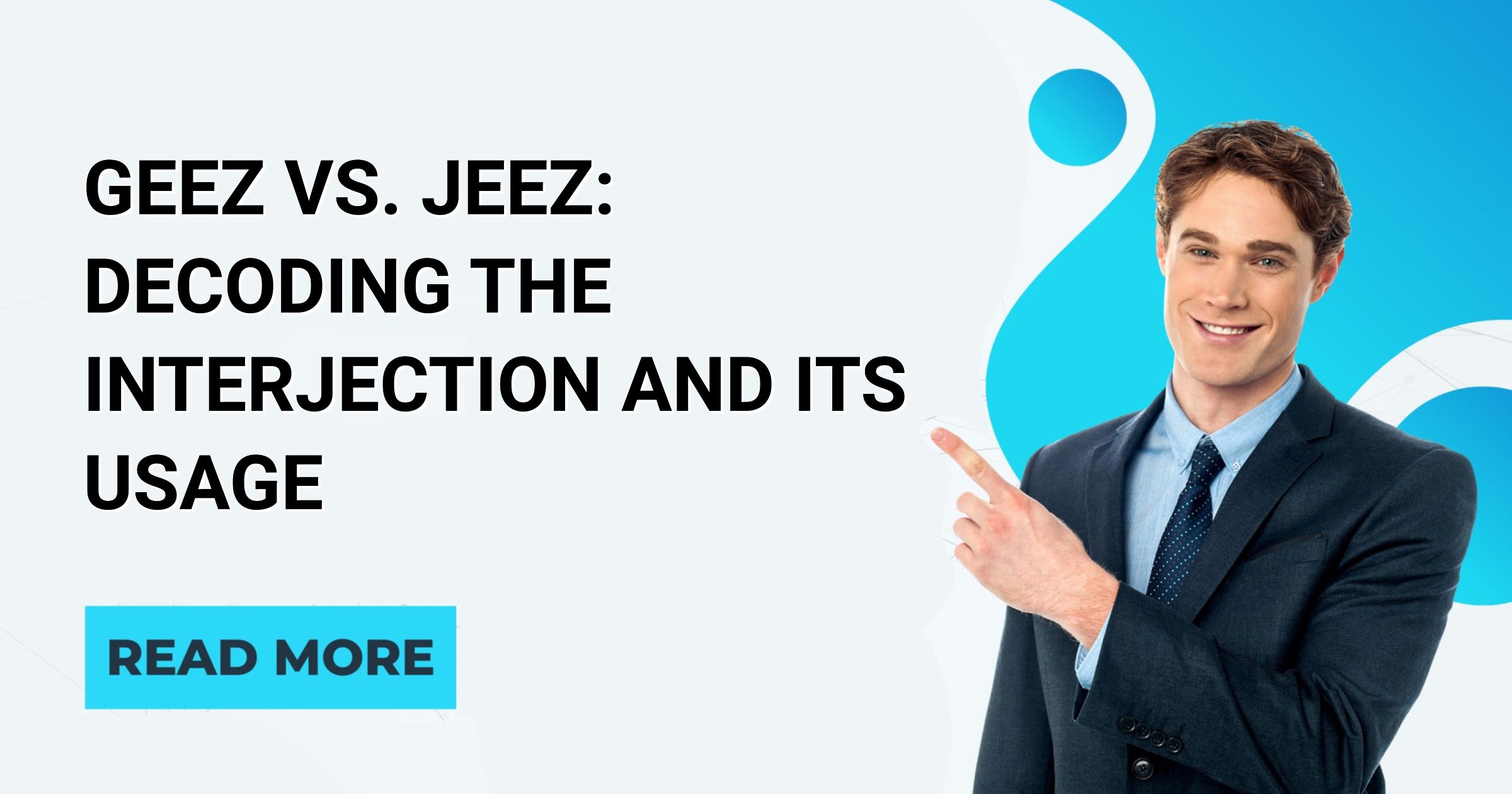 Geez vs. Jeez: Decoding the Interjection and Its Usage - English ...