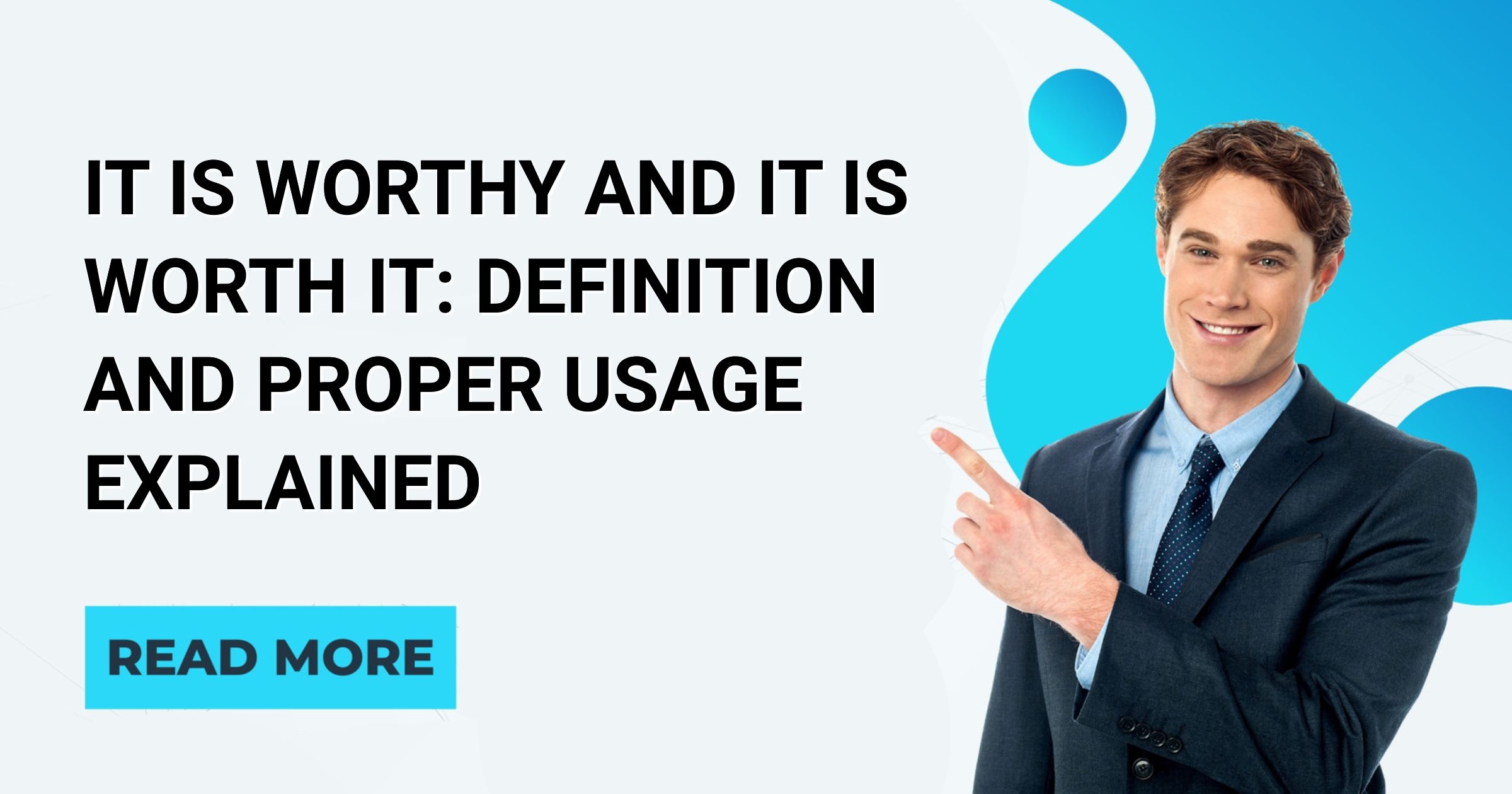 It is Worthy and It is Worth It Definition and Proper Usage Explained